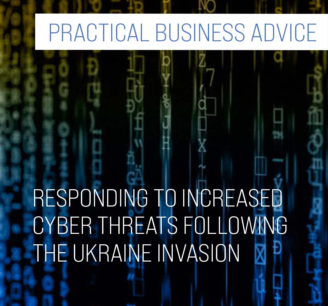 Responding to Increased  Cyber Threats Following  the Ukraine Invasion