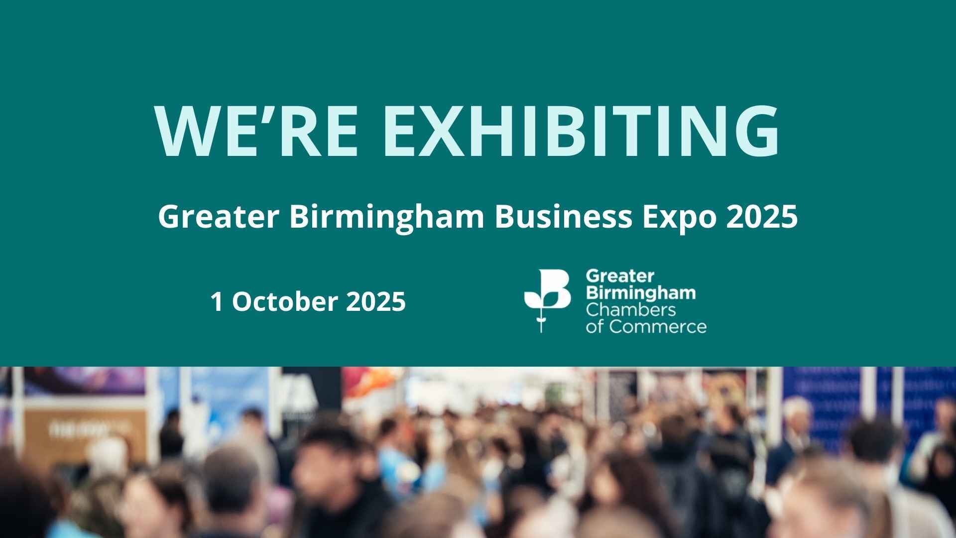 We're exhibiting at Greater Birmingham Business Expo 2025