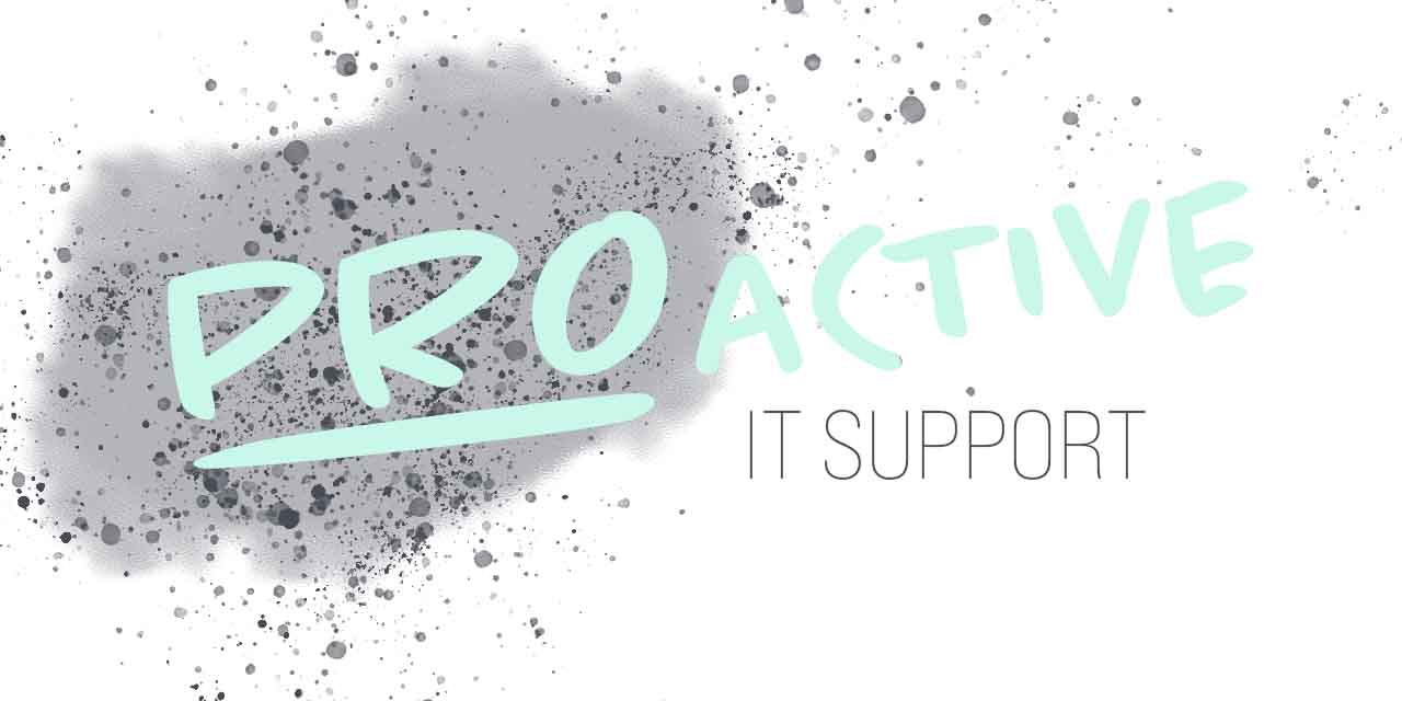Is your IT support company genuinely proactive?